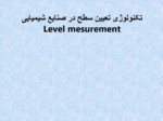 دانلود فایل پاورپوینت تکنولوژی تعیین سطح در صنایع شیمیایی Level mesurement صفحه 1 