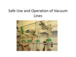 دانلود فایل پاورپوینت Safe Use and Operation of Vacuum Lines صفحه 1 