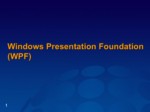دانلود فایل پاورپوینت Windows Presentation Foundation ( WPF ) صفحه 1 